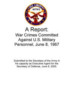 This report of war crimes committed against U.S. military personnel is submitted to the Honorable Secretary of the Army in his capacity as Executive Agent for the Secretary of Defense, pursuant to Department of Defense 