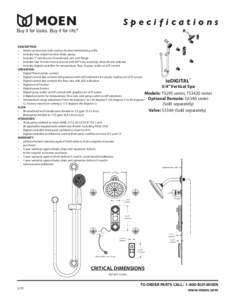 Specifications DESCRIPTION • Metal construction with various finishes identified by suffix • Includes four single-function body sprays • Includes 7