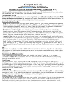 RJ Cooper & Assoc., Inc[removed]RJCooper[removed]Fax: [removed]Internet: www.rjcooper.com Email: [removed] Bluetooth (BT) Switch Interface (H-66) and BT Super-Switch (H-65) My BT Switch Interface and th