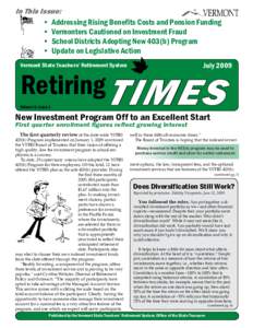 In This Issue: • Addressing Rising Benefits Costs and Pension Funding • Vermonters Cautioned on Investment Fraud • School Districts Adopting New 403(b) Program • Update on Legislative Action July 2009
