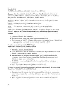 June 21, 2014 NAMI Mass Board Minutes at Schraffts Center, 10 am– 12:30 pm Present: Steve Rosenfeld (President), Anne Whitman (Vice President), Bob Antonioni (Treasurer), Michael Fetcho, Kathleen Considine, Bernice Dru