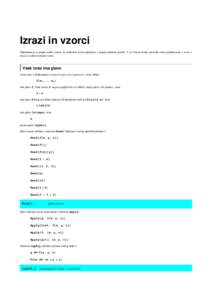 Izrazi in vzorci Mathematica je prepisovalni sistem, ki simbolne izraze prepisuje s prepisovalnimi pravili. V tej lekciji bomo spoznali nekaj podrobnosti v zvezi z izrazi in zahtevnejšimi vzorci. Vsak izraz ima glavo Vs