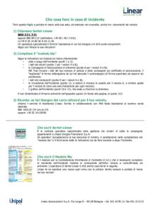 Che cosa fare in caso di incidente Tieni questo foglio a portata di mano sulla tua auto, ad esempio nel cruscotto, anche tra i documenti del veicolo 1) Chiamare Sertel-Linearoppuredall’estero 