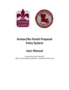 Gustav/Ike Parish Proposal Entry System User Manual Louisiana Recovery Authority/ Office of Community Development – Disaster Recovery Unit