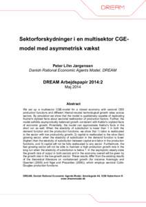 Sektorforskydninger i en multisektor CGEmodel med asymmetrisk vækst Peter Lihn Jørgensen Danish Rational Economic Agents Model, DREAM DREAM Arbejdspapir 2014:2 Maj 2014