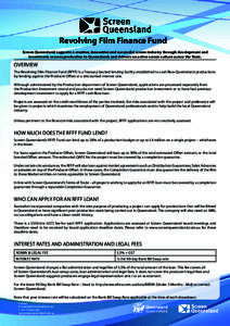 Revolving Film Finance Fund Screen Queensland supports a creative, innovative and successful screen industry through development and investment; secures production to Queensland; and delivers an active screen culture acr