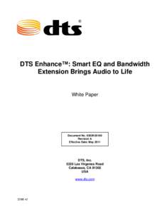 DTS Enhance™: Smart EQ and Bandwidth Extension Brings Audio to Life White Paper  Document No. 9302K05100