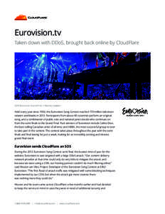 Eurovision.tv Taken down with DDoS, brought back online by CloudFlare 2013 Eurovision Grand Final in Malmo, Sweden  Held every year since 1956, the Eurovision Song Contest reached 170 million television