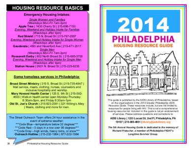 HOUSING RESOURCE BASICS Emergency Housing Intakes: Single Women and Families (Weekdays Mon-Fri 7am-3pm) Apple Tree | 1430 Cherry St | [removed]Evening, Weekend and Holiday Intake for Families