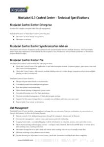 NiceLabel 6.3 Control Center - Technical Specifications NiceLabel Control Center Enterprise Solution for complete enterprise label lifecycle management. Includes all features of NiceLabel Control Center Pro plus: 