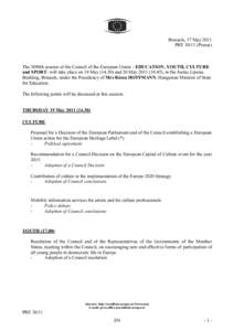 Brussels, 17 May 2011 PRE[removed]Presse) The 3090th session of the Council of the European Union - EDUCATION, YOUTH, CULTURE and SPORT- will take place on 19 May[removed]and 20 May[removed]), in the Justus Lipsius Bui