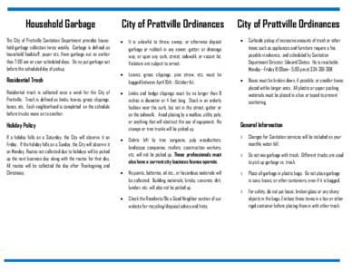 Household Garbage The City of Prattville Sanitation Department provides household garbage collection twice weekly. Garbage is defined as household foodstuff, paper etc. Have garbage out no earlier than 7:00 am on your sc