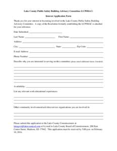 Lake County Public Safety Building Advisory Committee (LCPSBAC) Interest Application Form Thank you for your interest in becoming involved in the Lake County Public Safety Building Advisory Committee. A copy of the Resol