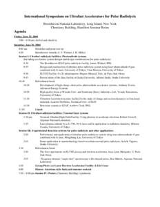 International Symposium on Ultrafast Accelerators for Pulse Radiolysis Brookhaven National Laboratory, Long Island, New York Chemistry Building, Hamilton Seminar Room Agenda Friday, June 25, 2004