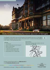 Ideally located in the beautiful historic spa town of Harrogate The Majestic Hotel epitomises everything about the beautiful spa town of Harrogate. A palatial and stately Victorian property, the hotel is set in 12 acres 