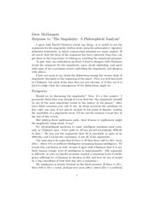Drew McDermott Response to “The Singularity: A Philosophical Analysis” I agree with David Chalmers about one thing: it is useful to see the arguments for the singularity written down using the philosophers’ signatu