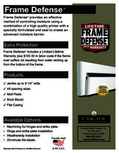 Frame Defense  ™ Frame Defense ™ provides an effective method of controlling moisture using a