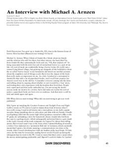 An Interview with Michael A. Arnzen  Dark Discoveries: You grew up in Amityville, NY, close to the famous house of horror. How has that inﬂuenced your writing? Or has it? Michael A. Arnzen: When I think of Amityville, 