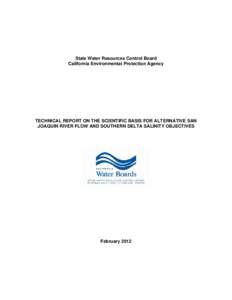 State Water Resources Control Board California Environmental Protection Agency TECHNICAL REPORT ON THE SCIENTIFIC BASIS FOR ALTERNATIVE SAN JOAQUIN RIVER FLOW AND SOUTHERN DELTA SALINITY OBJECTIVES