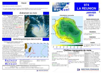 B Buulllleettiinn Houle observée au cours de ce mois de janvier : Une houle cyclonique, générée par le Cyclone Tropical BEJISA a concerné les côtes de La Réunion du 1er au 4. La hauteur maximale des vagues a attei