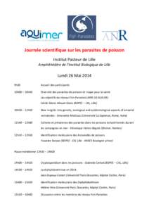 Journée scientifique sur les parasites de poisson Institut Pasteur de Lille Amphithéâtre de l’Institut Biologique de Lille  Lundi 26 Mai 2014