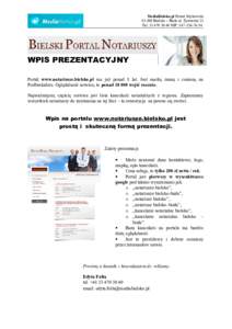 MediaBielsko.pl Paweł StrykowskiBielsko – Biała ul. Żywiecka 21 TelNIP: WPIS PREZENTACYJNY Portal www.notariusze.bielsko.pl ma już ponad 8 lat. Jest marką znaną i cenioną na