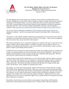 For ALS Mouse Models, Maine Lab is the Core Resource Summary by Richard Robinson Presented by: Cathleen Lutz, PhD, Jackson Laboratories January 10, 2012  For understanding ALS and developing new treatments, mouse models 