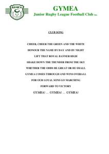 GYMEA Junior Rugby League Football Club inc. CLUB SONG  CHEER, CHEER THE GREEN AND THE WHITE