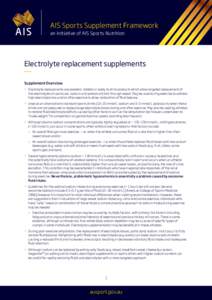 AIS Sports Supplement Framework an initiative of AIS Sports Nutrition Electrolyte replacement supplements Supplement Overview >> Electrolyte replacements are powders, tablets or ready to drink products which allow target