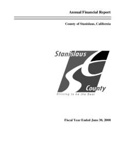 Annual Financial Report County of Stanislaus, California Fiscal Year Ended June 30, 2008  Annual Financial Report