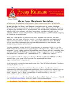 August 7, 2006  Marine Corps Marathon to Run in Iraq MCM Forward offers deployed military members chance to earn coveted title of MCM Finisher QUANTICO, VA- The Marine Corps Marathon, in conjunction with the Marines of t
