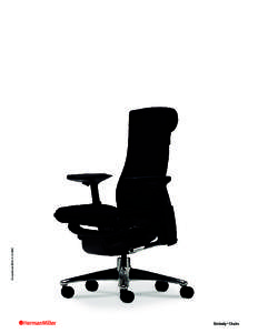 Embody® Chairs  © 2009 Herman Miller, Inc. O.CN201 EMBODY CHAIR MAKING SITTING A HEALTH-POSITIVE EXPERIENCE