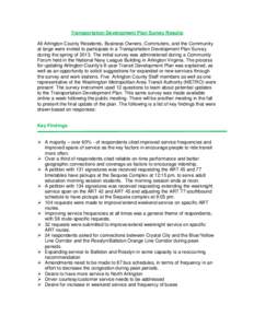 Transportation Development Plan Survey Results All Arlington County Residents, Business Owners, Commuters, and the Community at large were invited to participate in a Transportation Development Plan Survey during the spr