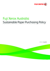 Fuji Xerox Australia  Sustainable Paper Purchasing Policy VERSION 2 May 2010