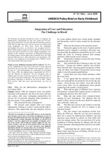 Integration of care and education: the challenge in Brazil; UNESCO policy brief on early childhood; Vol.:32; 2006