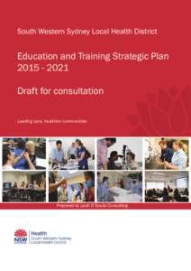 South Western Sydney Local Health District  Education and Training Strategic Plan[removed]Draft for consultation Leading care, healthier communities