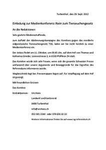 Turbenthal , den 29. SeptEinladung zur Medienkonferenz: Nein zum Tierseuchengesetz An die Redaktionen Sehr geehrte Medienschaffende, zum Auftakt der Abstimmungskampagne des Komitees gegen das revidierte