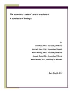 The economic costs of care to employers: A synthesis of findings By: Janet Fast, Ph.D., University of Alberta Donna S. Lero, Ph.D., University of Guelph