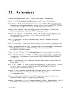 11. References American Statistical Association[removed]). ―What Are Focus Groups?‖ Alexandria, VA. Babbie, E[removed]The Practice of Social Research. Belmont, CA: Wadsworth Publishing. Battin-Pearson, S. R.; Thornber