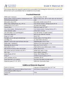 ACCELERATE EDUCATION Grade K: Materials Kit  The list below details the required materials that are provided in the Kindergarten Materials Kit, as well as additional items such as perishables that are needed but not prov