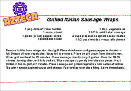 Grilled Italian Sausage Wraps 1 pkg. Azteca® Flour Tortillas 1 onion, sliced 1 green (or red) pepper, cored, seeded and sliced