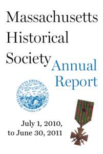 Massachusetts Historical SocietyAnnual Report July 1, 2010, to June 30, 2011