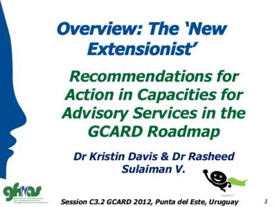 Overview: The ‘New Extensionist’ Recommendations for Action in Capacities for Advisory Services in the GCARD Roadmap