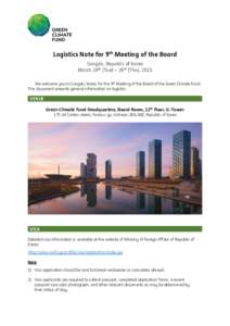 Logistics Note for 9th Meeting of the Board Songdo, Republic of Korea March 24th (Tue) – 26th (Thu), 2015 We welcome you to Songdo, Korea, for the 9th Meeting of the Board of the Green Climate Fund. This document prese