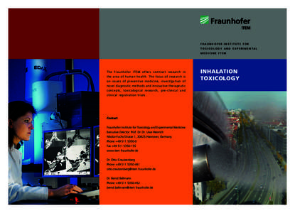 Fraunhofer Institute for T o x ic o l o g y a n d E x p e r i m e n t a l M e d ici n e I TEM The Fraunhofer ITEM offers contract research in the area of human health. The focus of research is