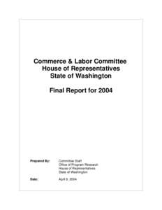 Commerce & Labor Committee House of Representatives State of Washington Final Report for[removed]Prepared By: