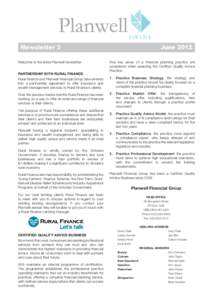 Newsletter 3 Welcome to the latest Planwell newsletter. PARTNERSHIP WITH RURAL FINANCE Rural Finance and Planwell Financial Group have entered into a partnership agreement to offer insurance and wealth management service