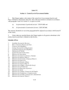 Annex 9.1 Section A: Central Level of Government Entities 1. This Chapter applies to the entities of the central level of government listed in each Party’s Schedule to this Section where the value of the procurement is