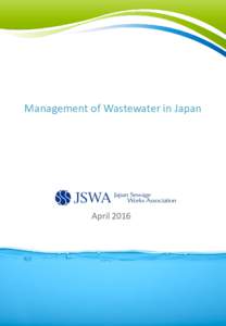 Management of Wastewater in Japan  April 2016 Contents 1. Preface ・・・・・・・・・・・・・・・・・・・・・・・・・・・・・・・・・・・・