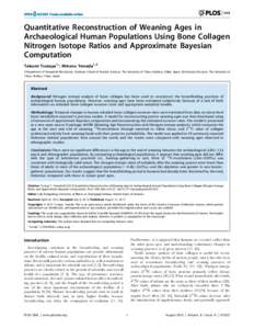 Quantitative Reconstruction of Weaning Ages in Archaeological Human Populations Using Bone Collagen Nitrogen Isotope Ratios and Approximate Bayesian Computation Takumi Tsutaya1*, Minoru Yoneda1,2 1 Department of Integrat